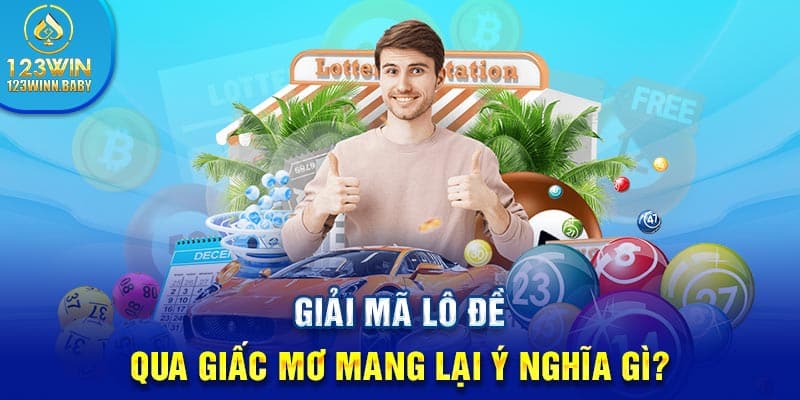 Giải mã lô đề qua giấc mơ mang lại ý nghĩa gì?