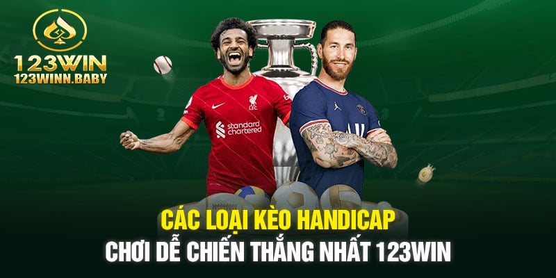 Các loại kèo handicap chơi dễ chiến thắng nhất 123win