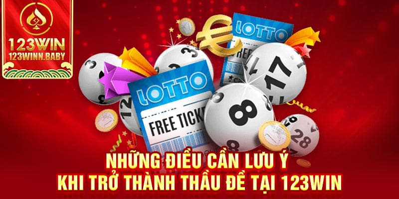 Những điều cần lưu ý khi trở thành thầu đề tại 123win