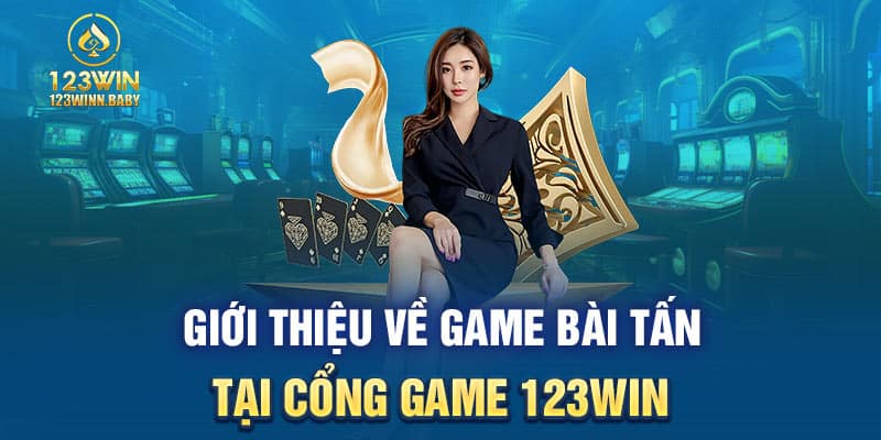 Giới thiệu về game bài tấn tại cổng game 123WIN