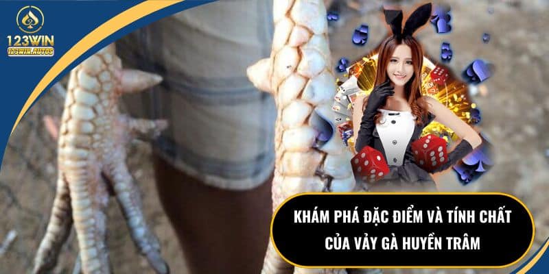 Khám phá đặc điểm và tính chất của vảy gà huyền trâm