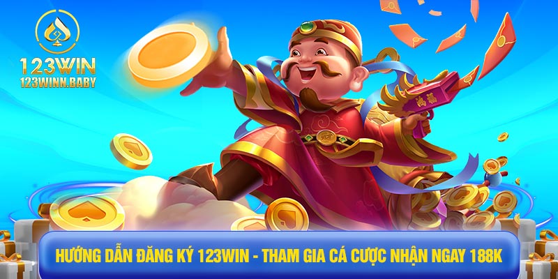 Hướng dẫn đăng ký 123win - Tham gia cá cược nhận ngay 188k